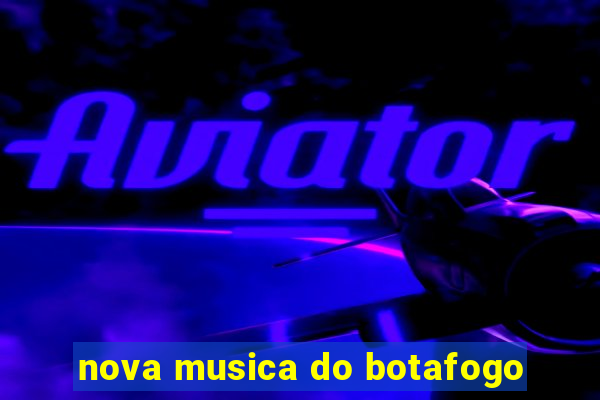 nova musica do botafogo
